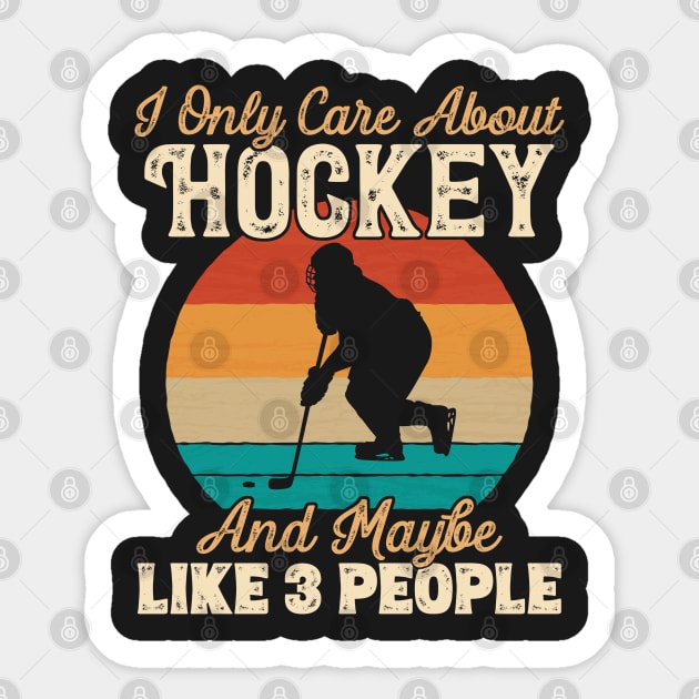 I Only Care About Hockey and Maybe Like 3 People print Sticker by theodoros20